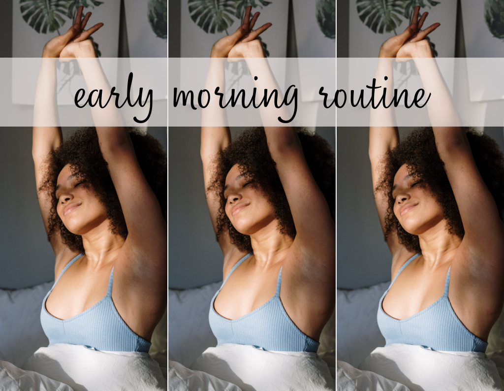 early morning routine